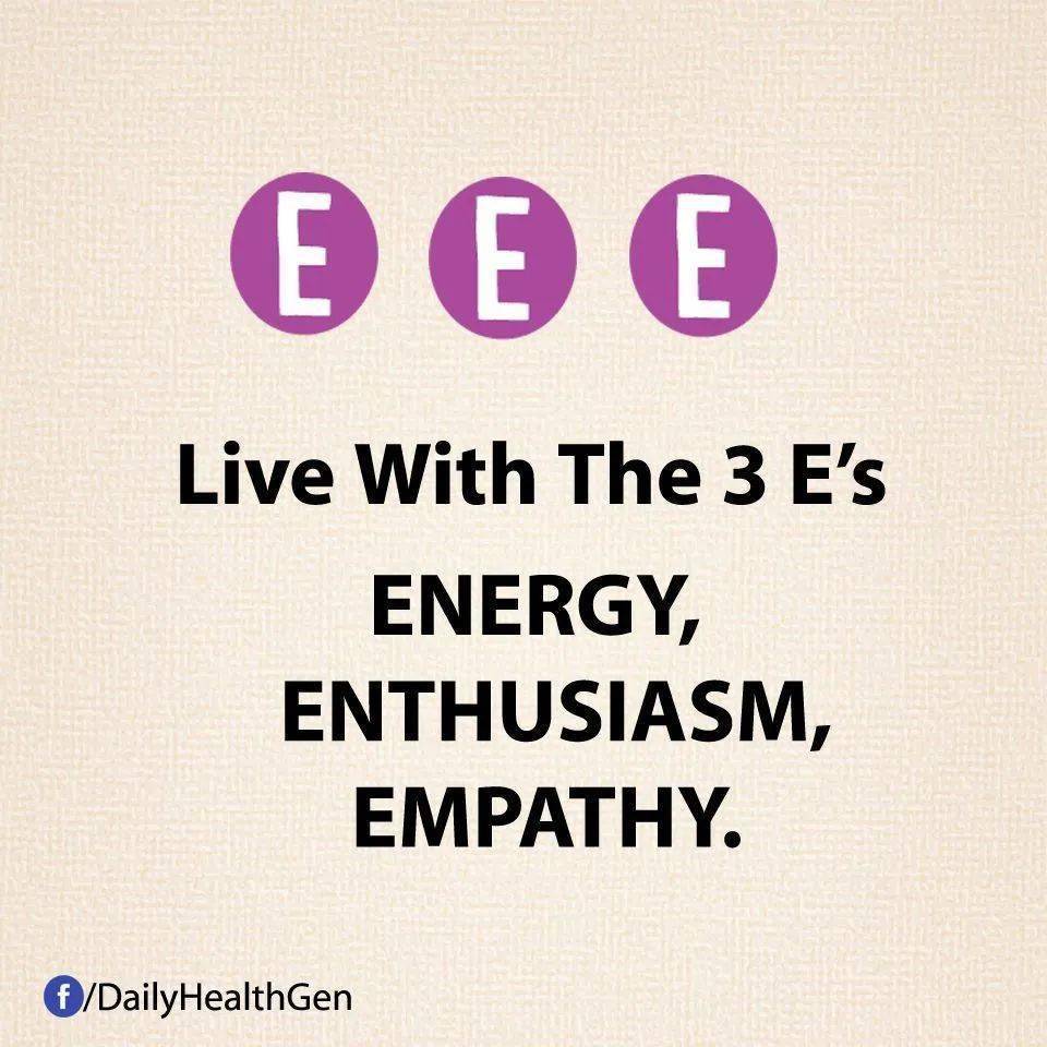 live with the 3e"s —— energy, enthusiasm, empathy.