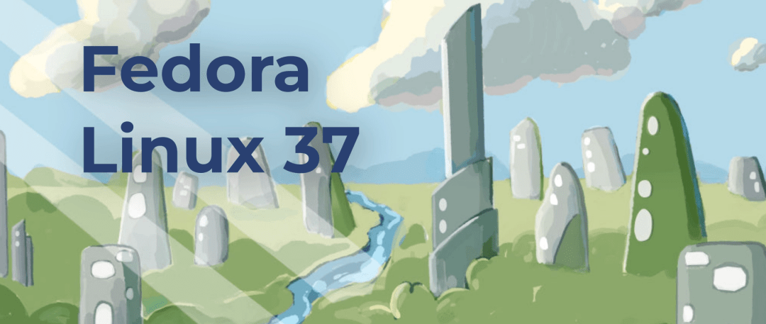 Fedora 37发布,默认使用GNOME 43、支持树莓派4 Fedora 37发布,默认使用GNOME 43、支持树莓派4