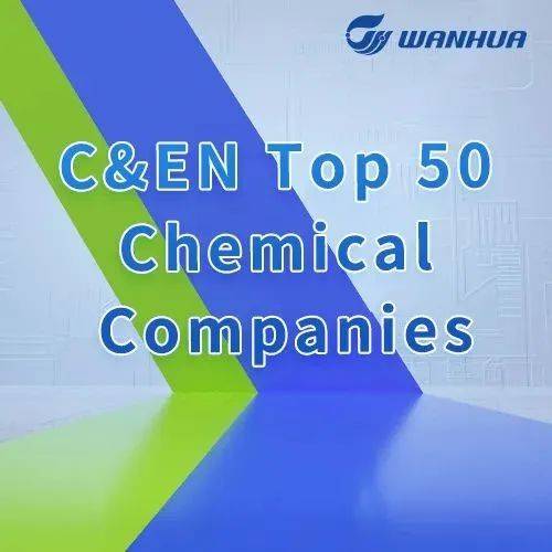 Wanhua Chemical Ranks 17 On 2022 C&EN Top 50 Chemical Companies_th_in_its